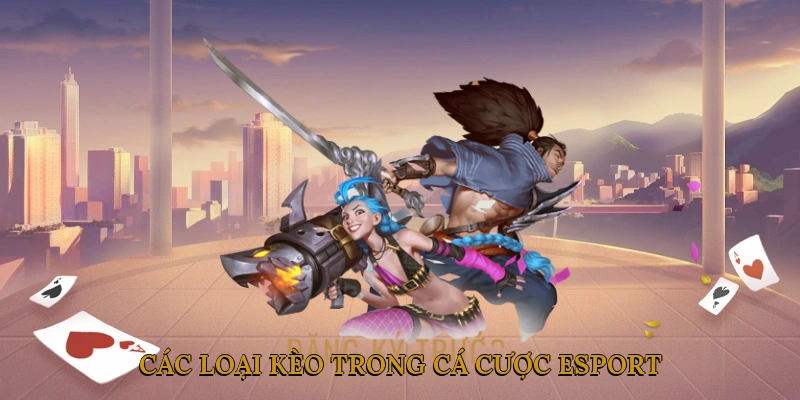 Các Loại Kèo Trong Cá Cược Esport