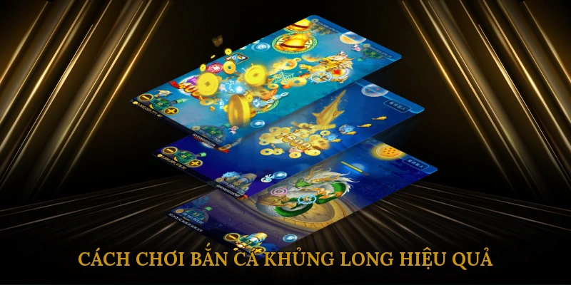 Cách Chơi Bắn Cá Khủng Long Hiệu Quả