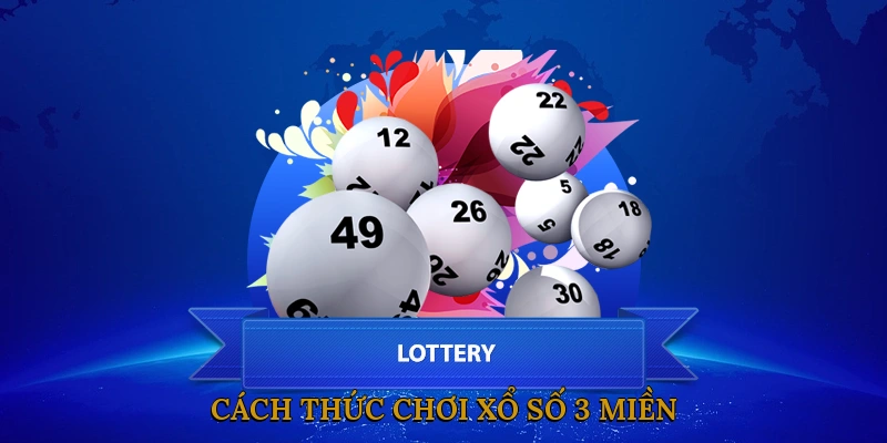 Cách Thức Chơi Xổ Số 3 Miền