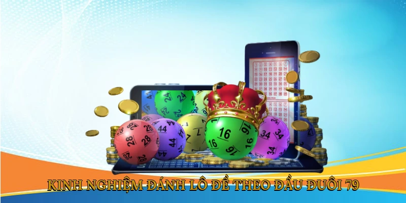 Kinh Nghiệm Đánh Lô Đề Theo Đầu Đuôi 79