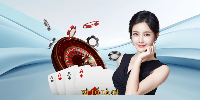 Xì Tố Là Gì? Giới Thiệu Về Game Bài Trí Tuệ Hấp Dẫn