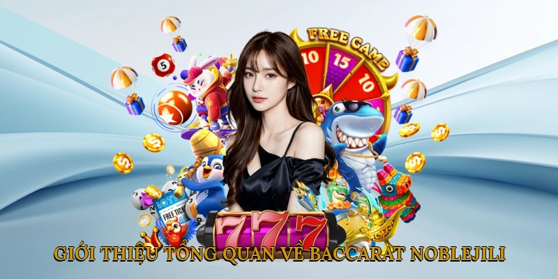 Giới thiệu tổng quan về baccarat NOBLEJILI