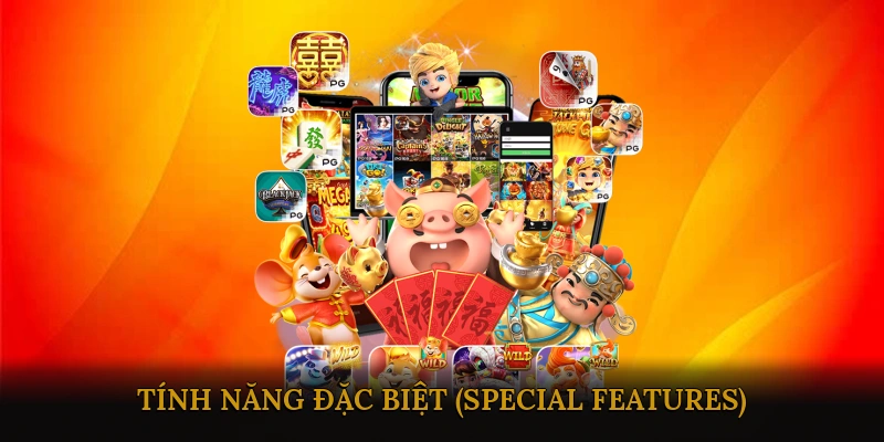 Tính Năng Đặc Biệt (Special Features)