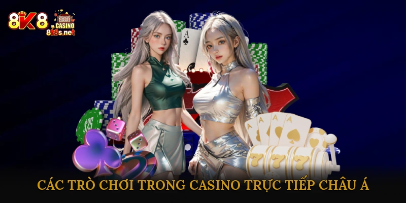 Các Trò Chơi Phổ Biến Trong Casino Trực Tiếp Châu Á