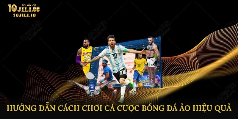 Hướng dẫn cách chơi cá cược bóng đá ảo hiệu quả
