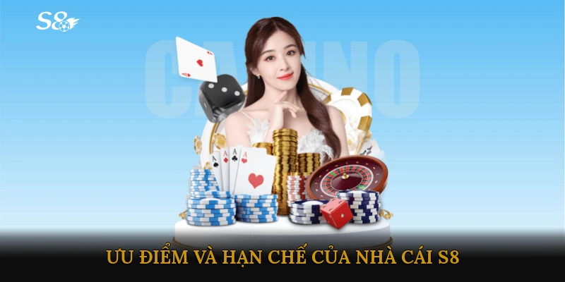 Ưu điểm và hạn chế của Nhà cái S8