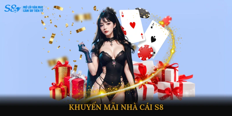 Khuyến mãi Nhà cái S8